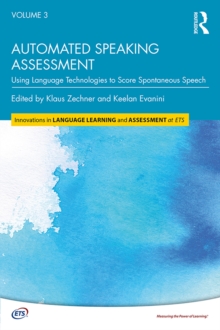 Automated Speaking Assessment : Using Language Technologies to Score Spontaneous Speech