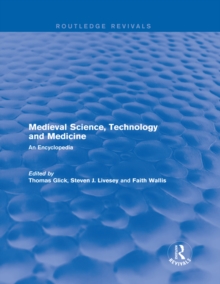 Routledge Revivals: Medieval Science, Technology and Medicine (2006) : An Encyclopedia