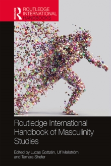 Routledge International Handbook of Masculinity Studies