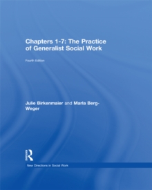 Chapters 1-7: The Practice of Generalist Social Work : Chapters 1-7