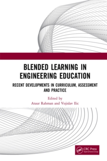 Blended Learning in Engineering Education : Recent Developments in Curriculum, Assessment and Practice