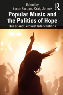 Popular Music and the Politics of Hope : Queer and Feminist Interventions