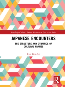 Japanese Encounters : The Structure and Dynamics of Cultural Frames