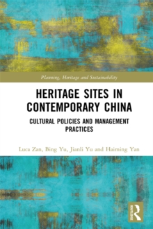 Heritage Sites in Contemporary China : Cultural Policies and Management Practices