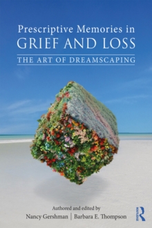 Prescriptive Memories in Grief and Loss : The Art of Dreamscaping