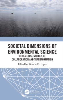 Societal Dimensions of Environmental Science : Global Case Studies of Collaboration and Transformation