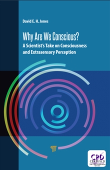 Why Are We Conscious? : A Scientists Take on Consciousness and Extrasensory Perception