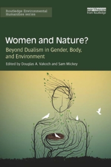 Women and Nature? : Beyond Dualism in Gender, Body, and Environment