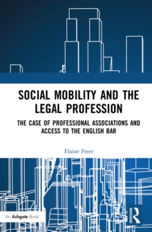 Social Mobility and the Legal Profession : The case of professional associations and access to the English Bar