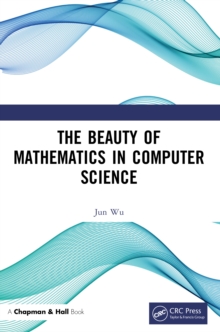 The Beauty of Mathematics in Computer Science