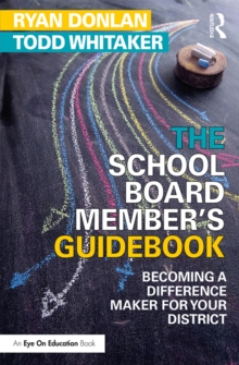 The School Board Member's Guidebook : Becoming a Difference Maker for Your District