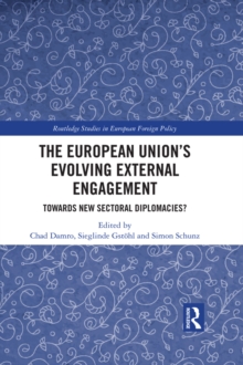 The European Unions Evolving External Engagement : Towards New Sectoral Diplomacies?