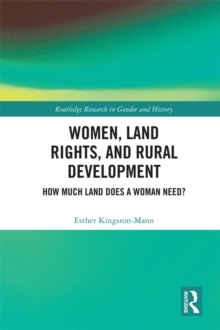 Women, Land Rights and Rural Development : How Much Land Does a Woman Need?