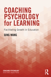 Coaching Psychology for Learning : Facilitating Growth in Education