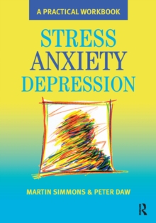 Stress, Anxiety, Depression : A guide to humanistic counselling and psychotherapy