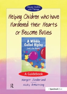 Helping Children who have hardened their hearts or become bullies : A Guidebook