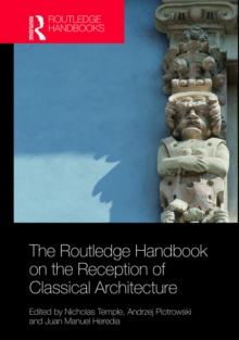 The Routledge Handbook on the Reception of Classical Architecture