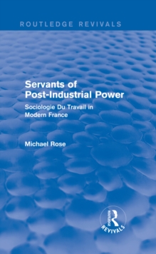 Revival: Servants of Post Industrial Power (1979) : Sociogie Du Travail in Modern France