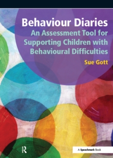 Behaviour Diaries: An Assessment Tool for Supporting Children with Behavioural Difficulties : An Assessment Tool for Supporting Children with Behavioural Difficulties