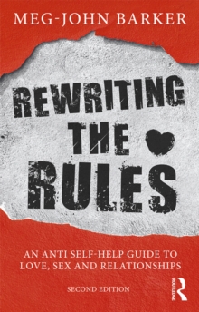 Rewriting the Rules : An Anti Self-Help Guide to Love, Sex and Relationships