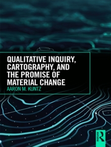 Qualitative Inquiry, Cartography, and the Promise of Material Change