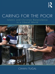 Caring for the Poor : Islamic and Christian Benevolence in a Liberal World