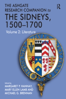 The Ashgate Research Companion to The Sidneys, 1500-1700 : Volume 2: Literature