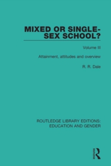 Mixed or Single-sex School? Volume 3 : Attainment, Attitudes and Overview