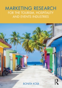 Marketing Research for the Tourism, Hospitality and Events Industries