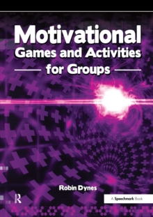 Motivational Games and Activities for Groups : Exercises to Energise, Enthuse and Inspire