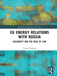 EU Energy Relations With Russia : Solidarity and the Rule of Law