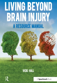 Living Beyond Brain Injury : A Resource Manual