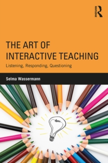 The Art of Interactive Teaching : Listening, Responding, Questioning