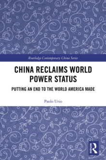 China Reclaims World Power Status : Putting an end to the world America made