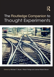 The Routledge Companion to Thought Experiments