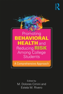 Promoting Behavioral Health and Reducing Risk among College Students : A Comprehensive Approach