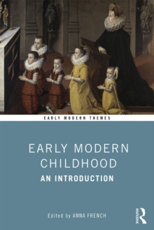 Early Modern Childhood : An Introduction