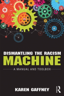 Dismantling the Racism Machine : A Manual and Toolbox