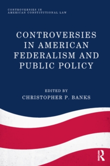 Controversies in American Federalism and Public Policy