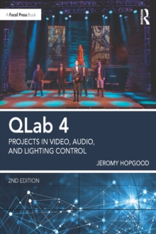 QLab 4 : Projects in Video, Audio, and Lighting Control