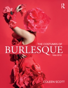 The Costumes of Burlesque : 1866-2018