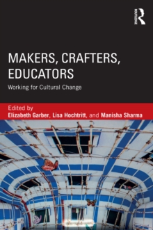 Makers, Crafters, Educators : Working for Cultural Change