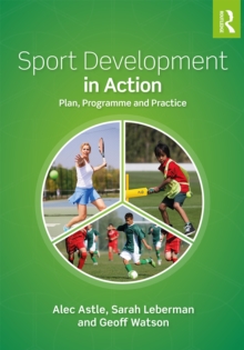 Sport Development in Action : Plan, Programme and Practice