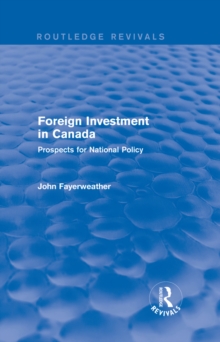 Revival: Foreign Investment in Canada: Prospects for National Policy (1973) : Prospects for National Policy