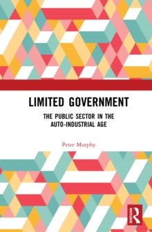 Limited Government : The Public Sector in the Auto-Industrial Age