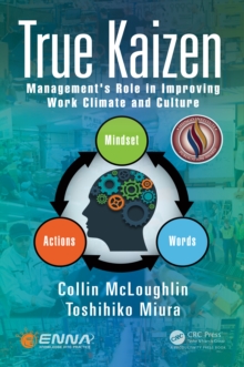 True Kaizen : Management's Role in Improving Work Climate and Culture