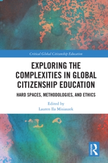 Exploring the Complexities in Global Citizenship Education : Hard Spaces, Methodologies, and Ethics