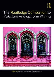 Routledge Companion to Pakistani Anglophone Writing