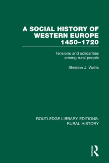 A Social History of Western Europe, 1450-1720 : Tensions and Solidarities among Rural People