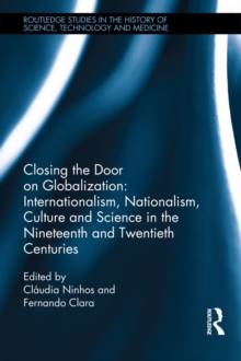 Closing the Door on Globalization: Internationalism, Nationalism, Culture and Science in the Nineteenth and Twentieth Centuries